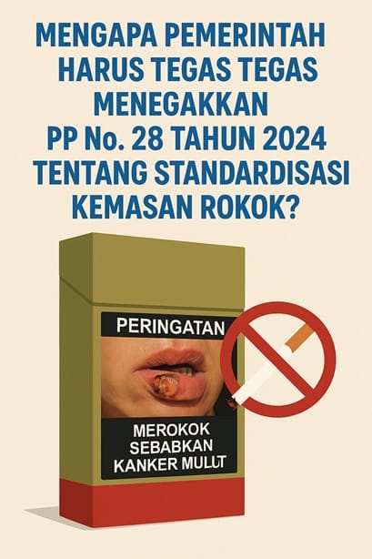PP No. 28 Tahun 2024 mengatur standardisasi kemasan rokok. Mengapa aturan ini penting ditegakkan untuk lindungi masyarakat dari bahaya rokok?